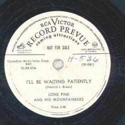 Lone Pine and his Mountaineers - Tom Tom Yodel / I  ll  Be Waiting Patiently