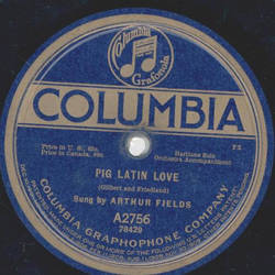 Arthur Fields / Irving Kaufman - Pig Latin Love / Take your Girlie to the Movies 