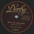 Tanz-Orchester - Wein, Weib und Gesang / Wenn die Liebe stirbt