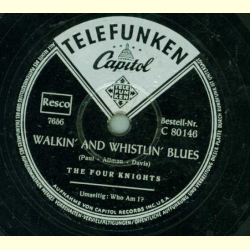 The Four Knights - Walkin and Whistlin Blues / Who am I?