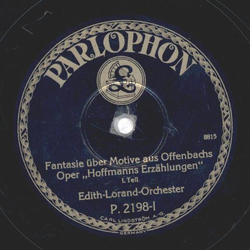 Edith-Lorand-Orchester - Fantasie ber Motive aus Offenbachs Oper Hoffmanns Erzhlungen