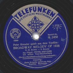 Am Flgel: Peter Kreuder mit seinen Tanz-Rhythmikern - Peter Kreuder spielt aus dem Tonfilm: Maienzeit / Peter Kreuder spielt aus dem Tonfilm: Broadway Melody of 1938