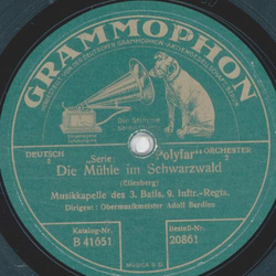 Musikkapelle des 3. Batls. 9. Inftr.-Regts: Adolf Berdien - Die Mhle im Schwarzwald / Die Schmiede im Walde