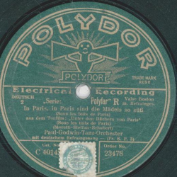 Paul Godwin-Tanz-Orchester - In Paris, in Paris sind die Mädels so süß / Es ist nicht so