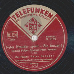 Peter Kreuder - Peter Kreuder spielt - Sie tanzen! Sechste Folge Teil I und II