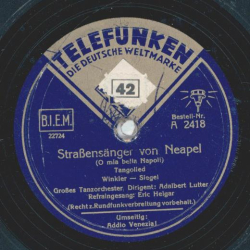 Eric Helgar, Großes Tanzorchester Adalbert Lutter - Straßensänger von Neapel / Addio Venezia!
