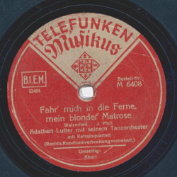 Adalbert Lutter - Fahr mich in die Ferne, mein blonder Matrose / Ahoi!