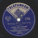 Großes Blas-Orchester, Dirigent: Carl Woitschach - Pepita Marsch / König Karl Marsch
