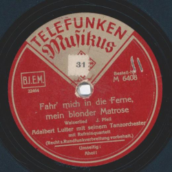 Adalbert Lutter - Fahr mich in die Ferne, mein blonder Matrose / Ahoi!