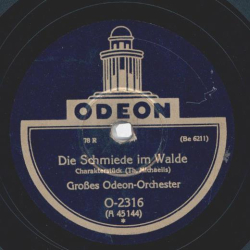 Großes Odeon-Orchester  - Die Schmiede im Walde / Die Mühle im Schwarzwald