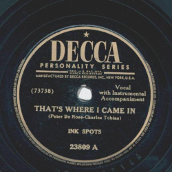 Ink Spots - Thats where I came in / You cant see the sun when youre crying