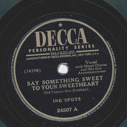 Ink Spots - Say something sweet to your sweetheart / You were only fooling