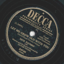 Dick Haymes - Youre the cause of it all / Let me grow old with you
