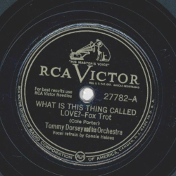 Tommy Dorsey - What is this thing called Love? / Love sends a little Gift of Roses