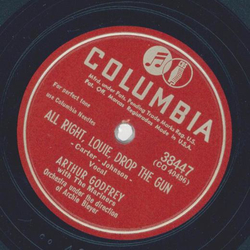 Arthur Godfrey - Could I? I certainly could / All right, Louie, drop the Gun