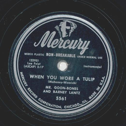 Mr. Goon-Bones and Barney Lantz - When you wore a Tulip / Smiles