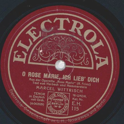 Marcel Wittrisch - ber die Prrie / O Rose Marie, Ich lieb dich