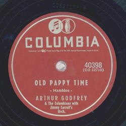 Arthur Godfrey - Old Pappy Time / Somebody Bigger thn you and I