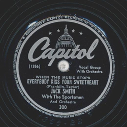 Jack Smith - Everybody Kiss your Sweetheart / The Whole World is singing my Song 