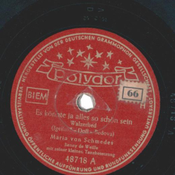Maria von Schmedes - Es könnte ja alles so schön sein / Ich möcht gern dein Herzklopfen hörn