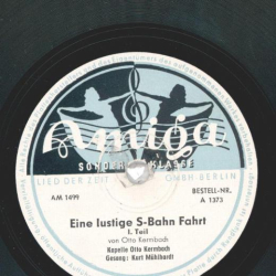 Kurt Mühlhardt / Kapelle Otto Kermbach - Eine lustige S-Bahn Fahrt, Teil I und II