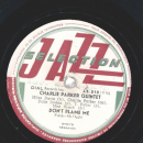 Charlie Parker Quintet - Scrapple from the apple / Dont blame me