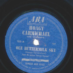 Hoagy Carmichael and his Orchestra - Ole Buttermilk Sky / Ginger And Spice