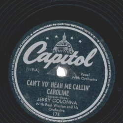 Jerry Colonna – Cant Yo Heah Me Callin Caroline / I Hate Music