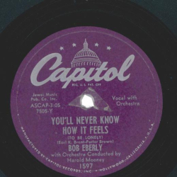Bob Eberly – Youll Never Know How It Feels / The Beat O My Heart