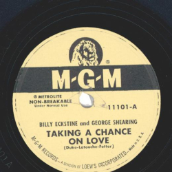 Billy Eckstine, George Shearing - Taking a chance on love / Youre driving me crazy