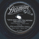 Jon And Sondra Steele – I Want To Be The Only One / Love Dont Get You Nothin But The Blues