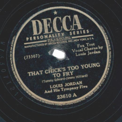Louis Jordan And His Tympany Five – That Chicks Too Young To Fry / Choo Choo ChBoogie