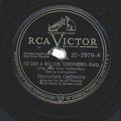 Skyrockets Orchestra* / Wayne King And His Orchestra – Id Give A Million Tomorrows (For Just One Yesterday) / Sweet Leilani