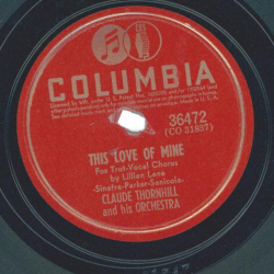 Claude Thornhill And His Orchestra – This Love Of Mine / Chattanooga Choo Choo