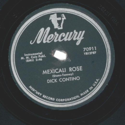 Dick Contino – Mexicali Rose / Twilight Time