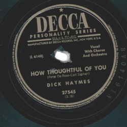 Dick Haymes – How Thoughtful Of You / Ill Never Know Why