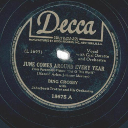 Bing Crosby With John Scott Trotter And His Orchestra – June Comes Around Every Year / Out Of This World