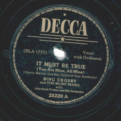 Bing Crosby With John Scott Trotter And His Orchestra – I Surrender Dear / It Must Be True
