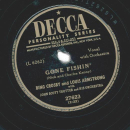 Bing Crosby And Louis Armstrong / Bing Crosby – Gone Fishin / We All Have A Song In Our Heart