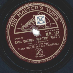 Glenn Miller And His Orchestra – Anvil Chorus Part 1 / Anvil Chorus Part 2