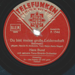 Hans Bund mit seinem Tanz-Orchester - Du bist meine große Liebe / Ja - das haben wir alle gern