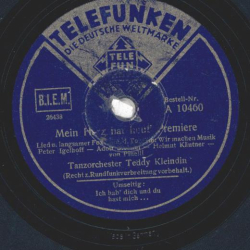 Tanzorchester Teddy Kleindin - Mein Herz hat heut Premiere / Ich hab dich und du hast mich