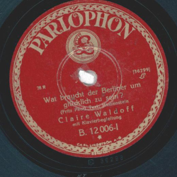 Claire Waldoff - Wat braucht der Berliner um glücklich zu sein / Guido vom Lido