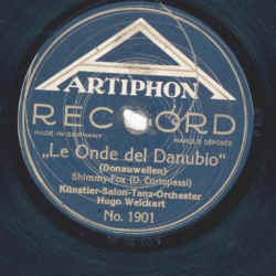 Künstler-Salon-Tanzorchester Hugo Weickert - "Le Onde del Danubio" / Joi, Joi, Joi, das Mädchen ist ein Schlager